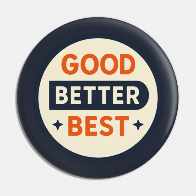 Good Better Best – Trending Retro Badge Pin by ArtistTee ⭐⭐⭐⭐⭐