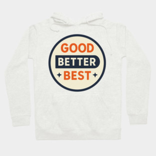 Good Better Best – Trending Retro Badge Hoodie