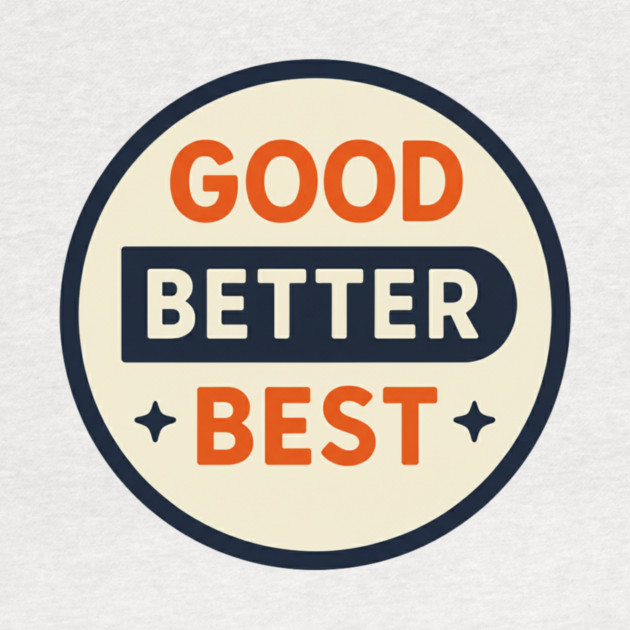 Good Better Best – Trending Retro Badge by ArtistTee ⭐⭐⭐⭐⭐