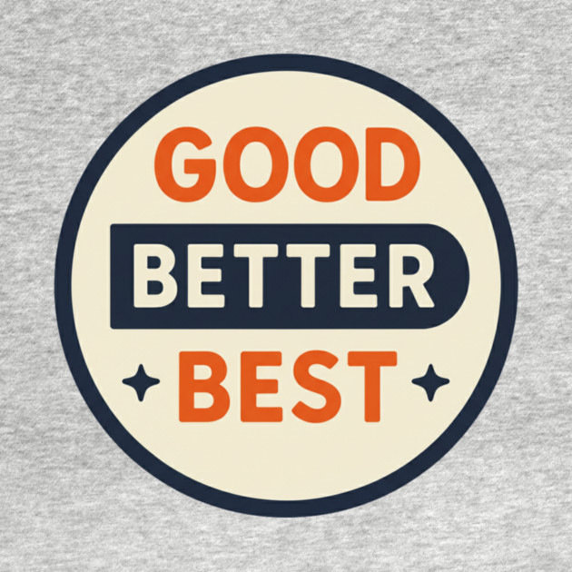 Good Better Best – Trending Retro Badge by ArtistTee ⭐⭐⭐⭐⭐