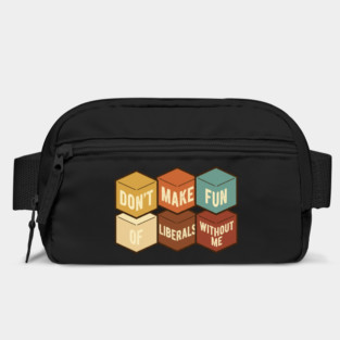 Don't Make Fun of Liberals Without Me – Graphic Type Edition Bag