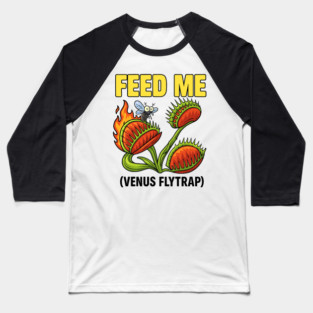 Feed me (venus flytrap) Baseball T-Shirt