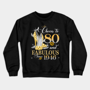 Cheers to 80 and Fabulous Since 1946 Birthday Queen Crewneck Sweatshirt