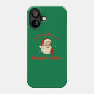 Nothing For You Naughty Kids Funny Vintage Santa Christmas Phone Case