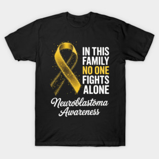 In This Family No One Fights Alone Neuroblastoma T-Shirt