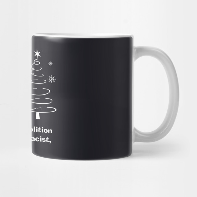 All I Want For Christmas Is The Abolition Of The Imperialist, White-Supremacist, Capitalist Heteropatriarchy by Charles's Store 8