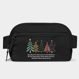 All I Want For Christmas Is The Abolition Of The Imperialist, White-Supremacist, Capitalist Heteropatriarchy Bag