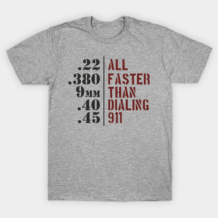 All Faster Than Dialing 911 Gun Rights T-Shirt