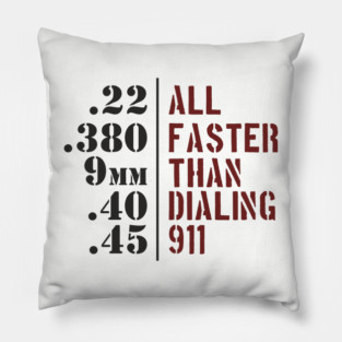 All Faster Than Dialing 911 Gun Rights Pillow