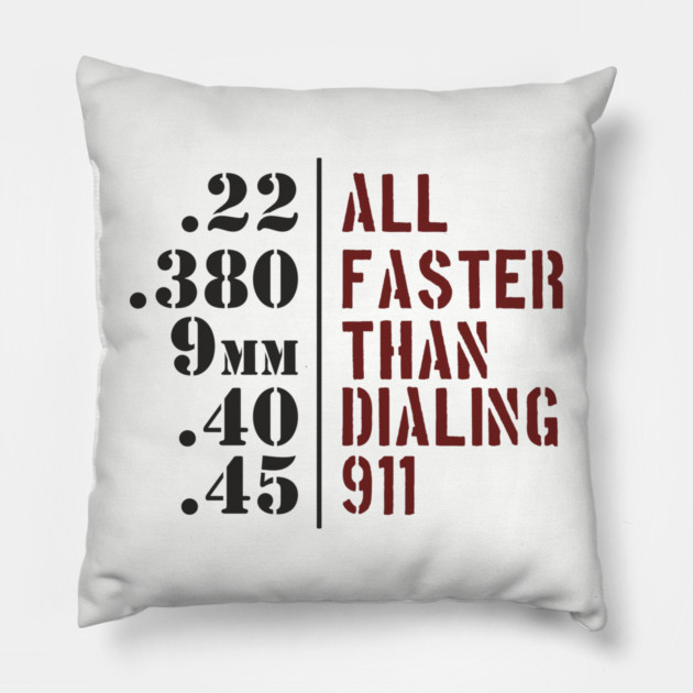 All Faster Than Dialing 911 Gun Rights Pillow by Anticorporati