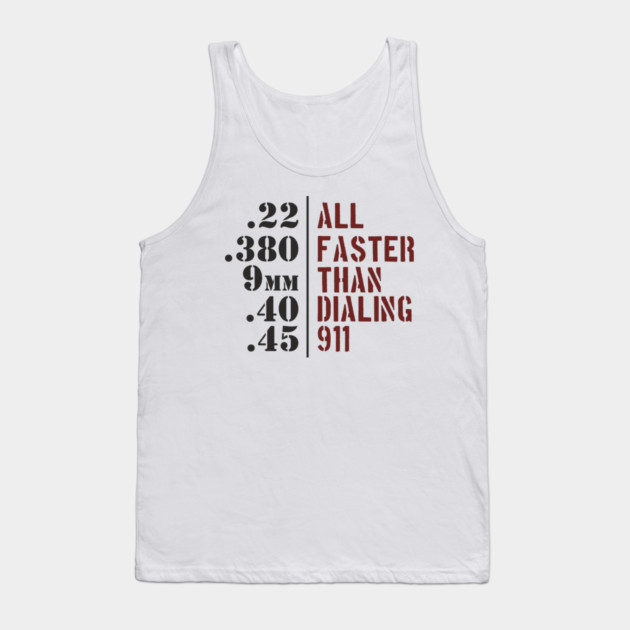 All Faster Than Dialing 911 Gun Rights Tank Top by Anticorporati