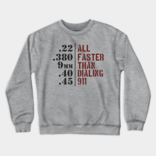 All Faster Than Dialing 911 Gun Rights Crewneck Sweatshirt