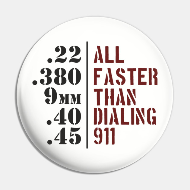 All Faster Than Dialing 911 Gun Rights Pin by Anticorporati