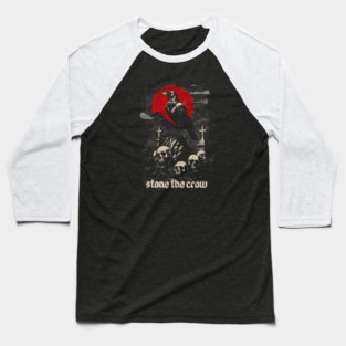 STONE THE CROW Baseball T-Shirt