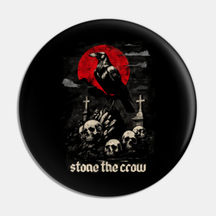 STONE THE CROW Pin