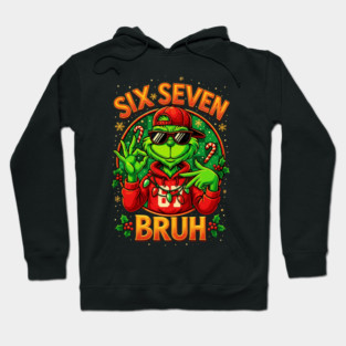 Six Seven Bruh Grinch Christmas, 6 7 Six Seven Meme Hoodie