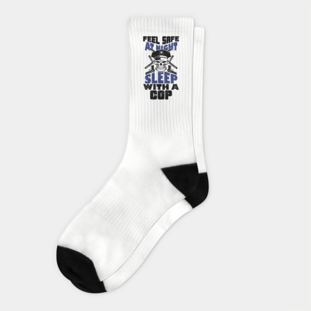 Feel Safe At Night Sleep With A Cop Law Enforcement Joke Socks by Anticorporati