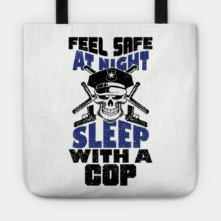 Feel Safe At Night Sleep With A Cop Law Enforcement Joke Tote