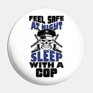Feel Safe At Night Sleep With A Cop Law Enforcement Joke Pin