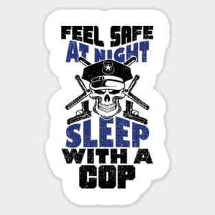 Feel Safe At Night Sleep With A Cop Law Enforcement Joke Magnet