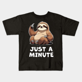 Lazy Sloth Just A Minute Kids T-Shirt