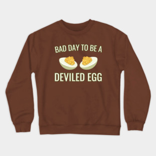 Bad Day To Be A Deviled Egg Crewneck Sweatshirt