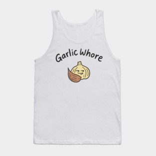Garlic Whore Cheeky Foodie Life Tank Top