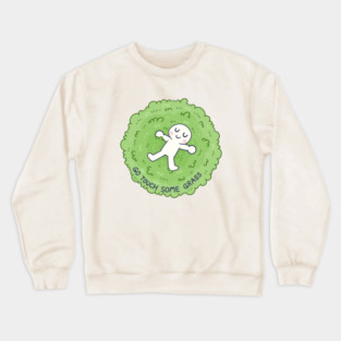 Go touch some grass Crewneck Sweatshirt