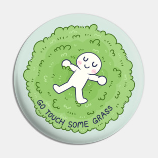 Go touch some grass Pin