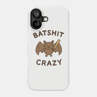 Batshit Crazy Mental Breakdown Phone Case