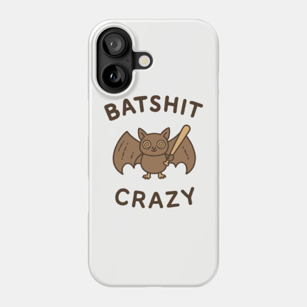 Batshit Crazy Mental Breakdown Phone Case by Anticorporati