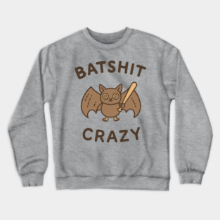 Batshit Crazy Mental Breakdown Crewneck Sweatshirt
