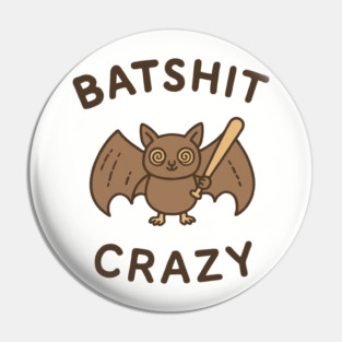 Batshit Crazy Mental Breakdown Pin