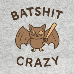 Batshit Crazy Mental Breakdown T-Shirt