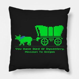Oregon Trail  "You have died of dysentery" Pillow