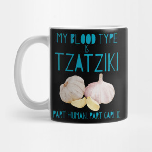 My Blood Type is Tzatziki Mug