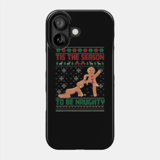 Tis The Season To Be Naughty Funny Ugly Christmas Art Phone Case