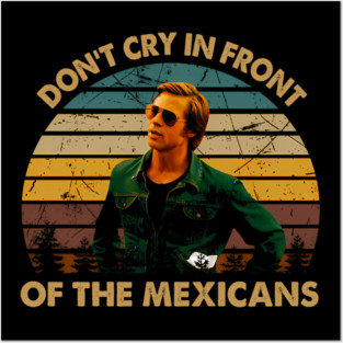 Vintage Once Upon A Time Art Hollywood - Don'T Cry In Front Of The Mexicans Posters and Art