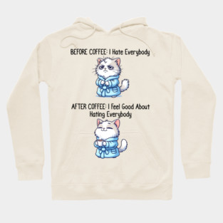 Cute Cat: Before Coffee I Hate Everybody. After Coffee I Feel Good About Hating Everybody, funny before / after coffee design Hoodie