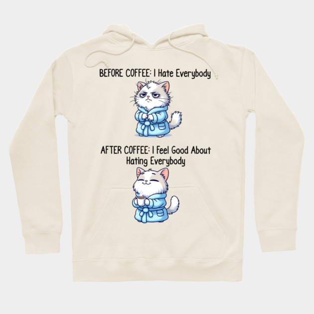 Cute Cat: Before Coffee I Hate Everybody. After Coffee I Feel Good About Hating Everybody, funny before / after coffee design Hoodie by Luxinda