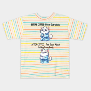 Cute Cat: Before Coffee I Hate Everybody. After Coffee I Feel Good About Hating Everybody, funny before / after coffee design Kids T-Shirt