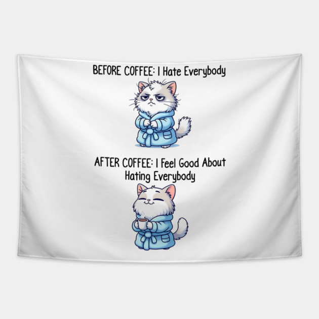Cute Cat: Before Coffee I Hate Everybody. After Coffee I Feel Good About Hating Everybody, funny before / after coffee design Tapestry by Luxinda