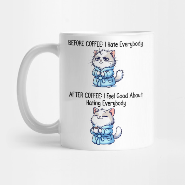 Cute Cat: Before Coffee I Hate Everybody. After Coffee I Feel Good About Hating Everybody, funny before / after coffee design by Luxinda