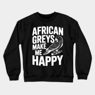 African Greys Make Me Happy Crewneck Sweatshirt