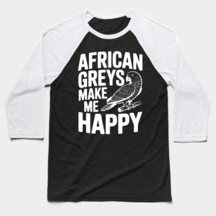 African Greys Make Me Happy Baseball T-Shirt