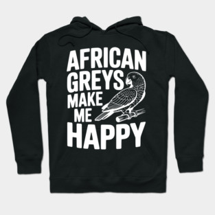 African Greys Make Me Happy Hoodie