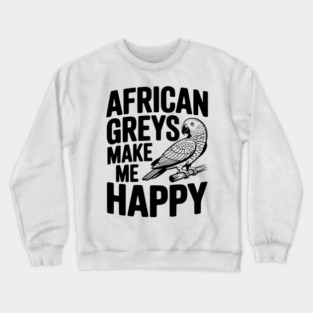 African Greys Make Me Happy Crewneck Sweatshirt