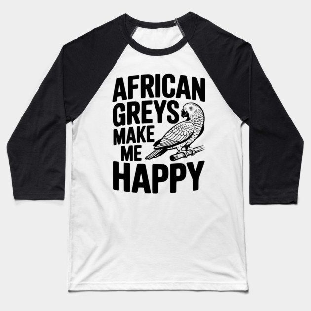 African Greys Make Me Happy Baseball T-Shirt by Frank Ring