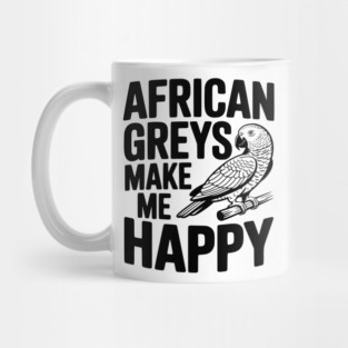 African Greys Make Me Happy Mug