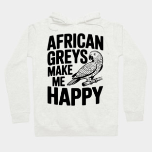 African Greys Make Me Happy Hoodie